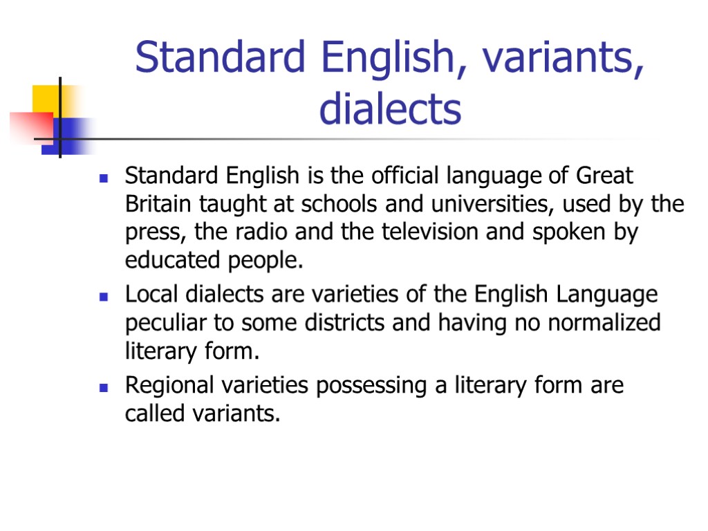 Standard English, variants, dialects Standard English is the official language of Great Britain taught